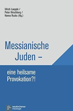 Messianische Juden - eine Provokation