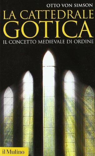 La cattedrale gotica. Il concetto medievale di ordine (Storica paperbacks, Band 39)