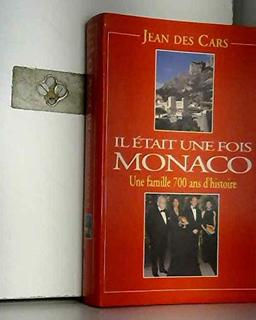 Il etait une fois monaco une famille de 700 ans d'histoire