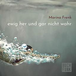 ewig her und gar nicht wahr