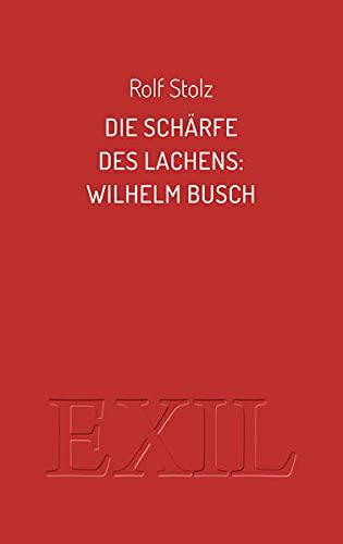 Die Schärfe des Lachens: Wilhelm Busch (EXIL)