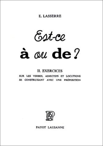 Est-ce à ou de ?. Vol. 2. Exercices