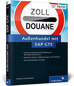 Außenhandel mit SAP GTS: Ihr aktueller Ratgeber zu SAP Global Trade Services (SAP PRESS)