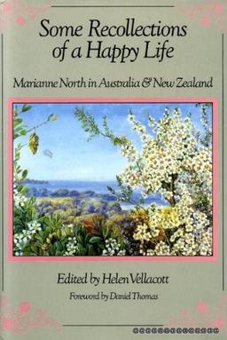 SOME RECOLLECTIONS OF A HAPPY LIFE Marianne North in Australia & New Zealand