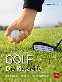 Golf. Die Platzreife: Spielpraxis - Theorie - Prüfungsfragen (BLV)