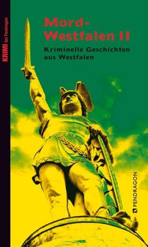 Mord-Westfalen 2: Kriminelle Geschichten aus Westfalen