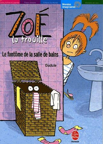 Zoé-la-trouille. Vol. 2006. Le fantôme de la salle de bains