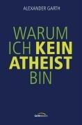 Warum ich kein Atheist bin