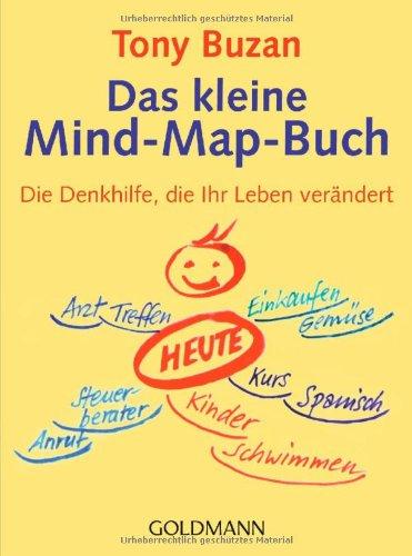 Das kleine Mind-Map-Buch: Die Denkhilfe, die Ihr Leben verändert