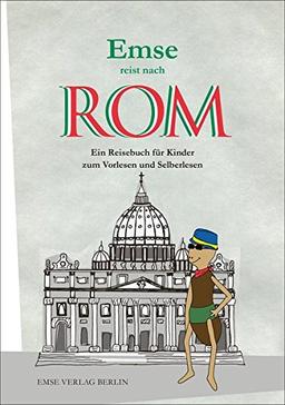 Emse reist nach Rom: Ein Reisebuch für Kinder zum Vorlesen und Selberlesen (Emse - Entdeckerbücher für Kinder)