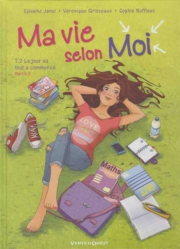 Ma vie selon moi. Vol. 2. Le jour où tout a commencé : partie 2