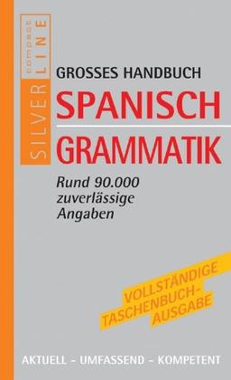 Compact Grosses Handbuch Spanisch Grammatik: Rund 90.000 zuverlässige Angaben. Aktuell. Umfassend. Kompetent