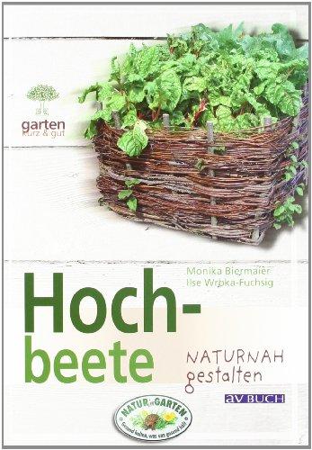 Hochbeete: naturnah Gestalten