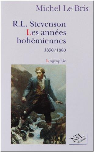 Robert Louis Stevenson. Vol. 1. Les Années bohémiennes : 1850-1880