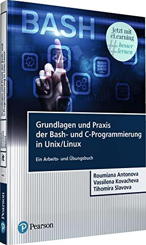 Grundlagen und Praxis der Bash-und C-Programmierung in Unix/Linux. Mit eLearning-Zugang Tutor | Bash-und C-Programmierung in Unix/Linux: Ein Arbeits- und Übungsbuch (Pearson Studium - IT)