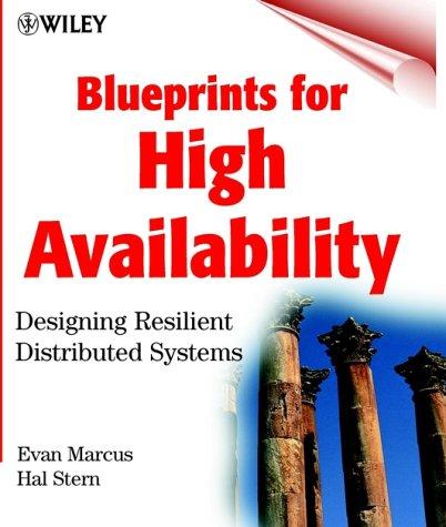 Blueprints for High Availability: Designing Resilient Distributed Systems