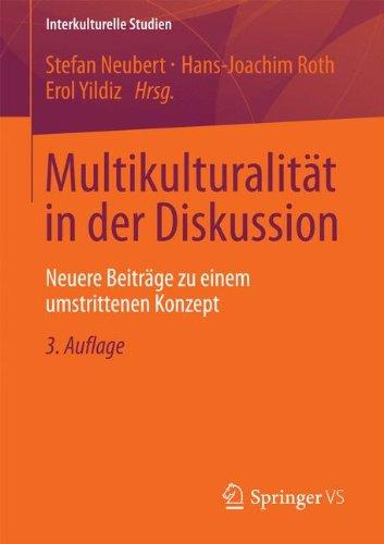 Multikulturalität in der Diskussion: Neuere Beiträge zu einem umstrittenen Konzept (Interkulturelle Studien)