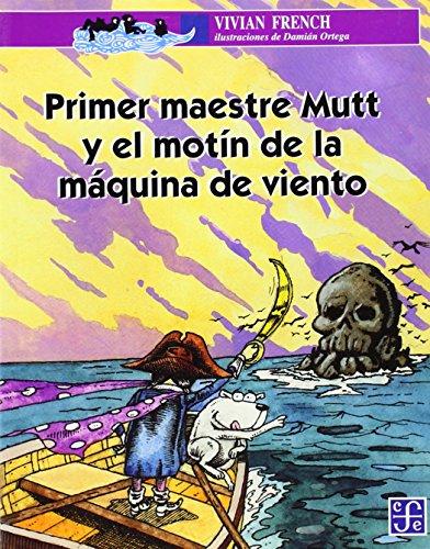 Primer Maestre Mutt y el Motin de la Maquina de Viento = First Mate Mutt and the Wind Machine Mutiny (A La Orilla Del Viento)