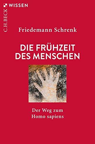 Die Frühzeit des Menschen: Der Weg zum Homo sapiens (Beck'sche Reihe)