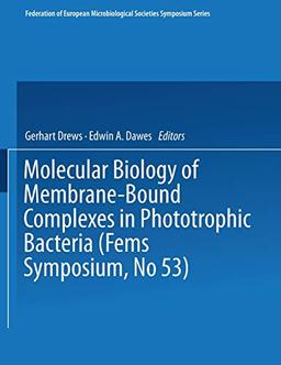 Molecular Biology of Membrane-Bound Complexes in Phototrophic Bacteria (Fems Symposium)