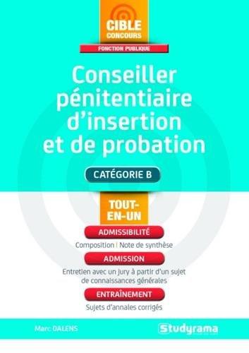 Conseiller pénitentiaire d'insertion et de probation : catégorie B : tout-en-un