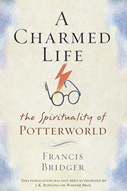 A Charmed Life: The Spirituality of Potterworld