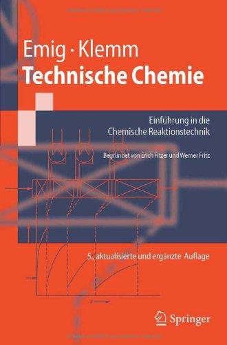 Technische Chemie: Einführung in die chemische Reaktionstechnik (Springer-Lehrbuch) (German Edition): Einfuhrung in Die Chemische Reaktionstechnik