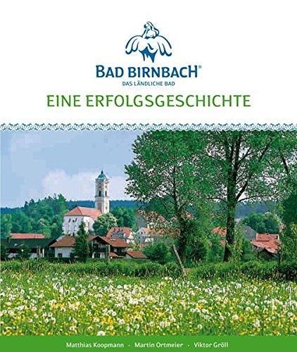 Eine Erfolgsgeschichte: Bad Birnbach - Das ländliche Bad