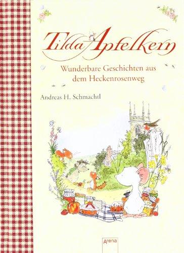 Tilda Apfelkern - Wunderbare Geschichten aus dem Heckenrosenweg