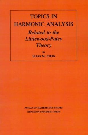 Topics in Harmonic Analysis Related to the Littlewood-Paley Theory. (AM-63) (Annals of Mathematics Studies)