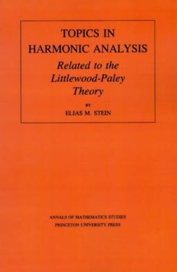 Topics in Harmonic Analysis Related to the Littlewood-Paley Theory. (AM-63) (Annals of Mathematics Studies)