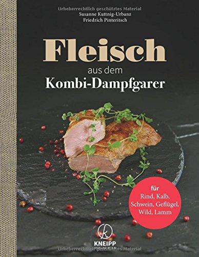 Fleisch aus dem Dampfgarer: Rind, Kalb, Schwein, Geflügel, Wild, Lamm