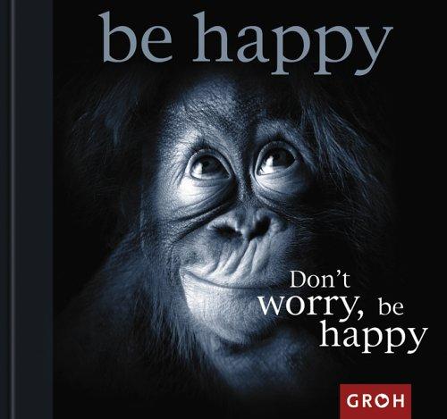 Dont worry, be happy