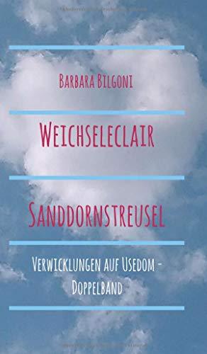 Weichseleclair & Sanddornstreusel: Verwicklungen auf Usedom (Wolkenreihe)