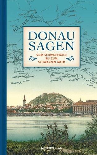 Donausagen: Vom Schwarzwald bis zum Schwarzen Meer