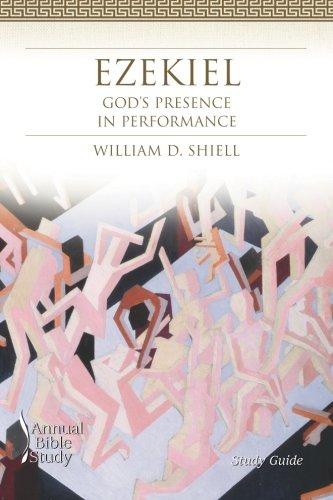 Ezekiel Annual Bible Study (Study Guide): God's Presence in Performance