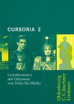 Cursus Ausgabe A/B - Cursoria 2: Leseabenteuer mit Odysseus von Troia bis Ithaka