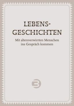 Lebensgeschichten: Mit altersverwirrten Menschen ins Gespräch kommen