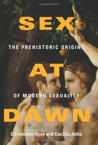 Sex at Dawn: The Prehistoric Origins of Modern Sexuality