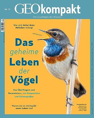 GEOkompakt / GEOkompakt 75/2023 - Das geheime Leben der Vögel: Die Grundlagen des Wissens