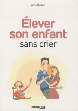 Elever son enfant sans crier