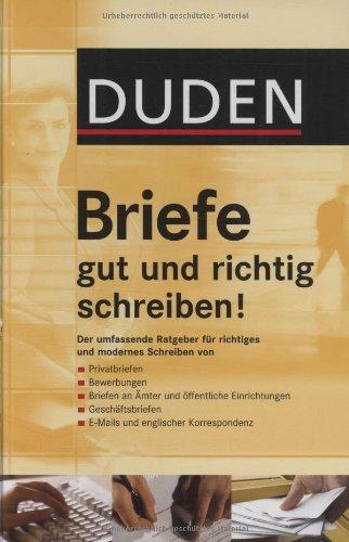 Duden. Briefe gut und richtig schreiben!: Ratgeber für richtiges und modernes Schreiben. Musterbriefe und Korrekturzeichen nach DIN; Hinweise für das ... mit rund 47.000 Stichwörtern, Register