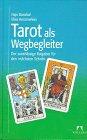 Tarot als Wegbegleiter. Der zuverlässige Ratgeber für den 'nächsten Schritt'