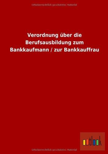 Verordnung über die Berufsausbildung zum Bankkaufmann / zur Bankkauffrau