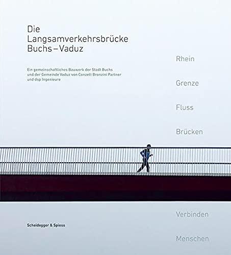 Die Langsamverkehrsbrücke Buchs – Vaduz: Ein gemeinschaftliches Bauwerk der Stadt Buchs und der Gemeinde Vaduz von Conzett Bronzini Partner und dsp Ingenieure