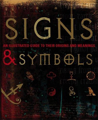 Signs & Symbols: An Illustrated Guide to Their Origins and Meanings