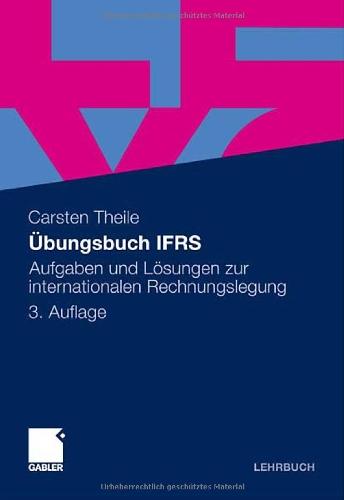 Übungsbuch IFRS: Aufgaben und Lösungen zur internationalen Rechnungslegung