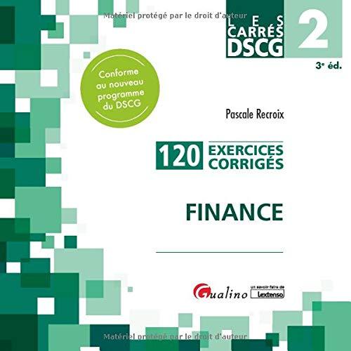 Finance : 120 exercices corrigés : conforme au nouveau programme du DSCG