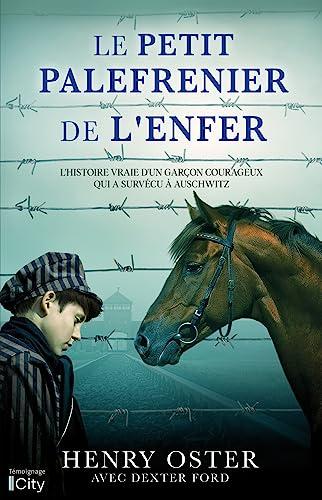 Le petit palefrenier de l'enfer : l'histoire vraie d'un garçon courageux qui a survécu à Auschwitz