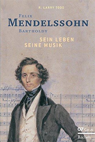 Felix Mendelssohn Bartholdy: Sein Leben - Seine Musik - Sein Werk